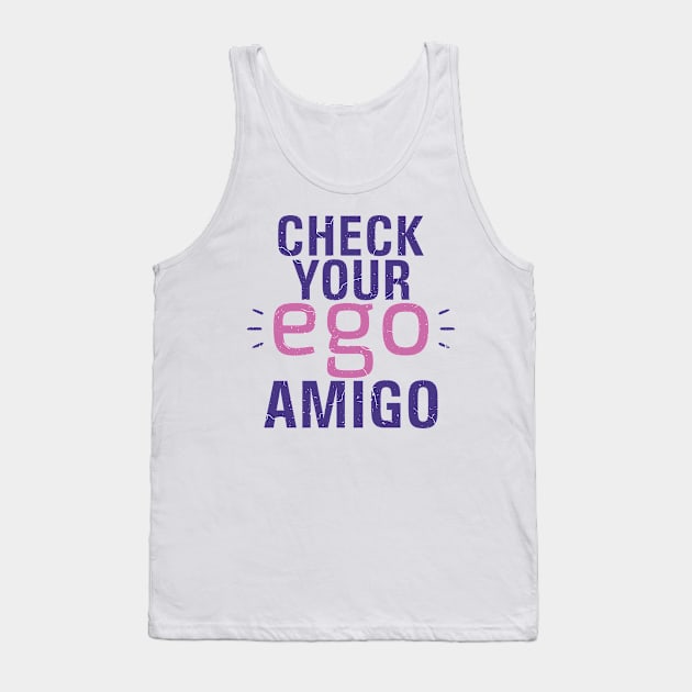 Check you Ego, Amigo Tank Top by NoonDesign